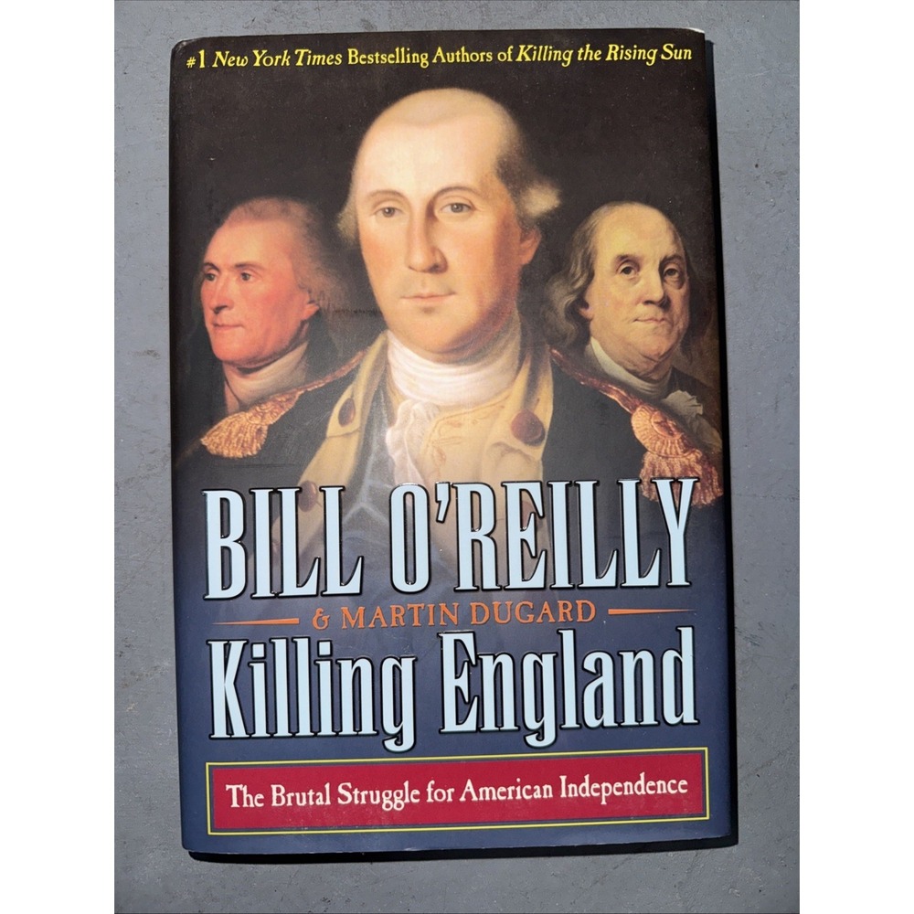 Killing England : The Brutal Struggle for American Independence by Bill O'Reilly